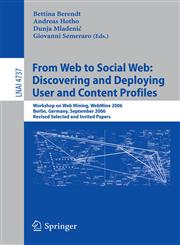 From Web to Social Web Discovering and Deploying User and Content Profiles: Workshop on Web Mining, Webmine 2006, Berlin, Germany, September 18, 2006,3540749500,9783540749509