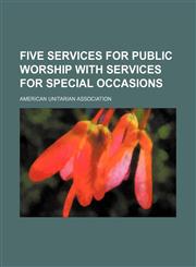 Five services for public worship with services for special occasions,115131594X,9781151315946