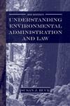 Understanding Environmental Administration and Law 3rd Edition,1597260363,9781597260367