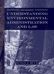 Understanding Environmental Administration and Law 3rd Edition,1597260363,9781597260367