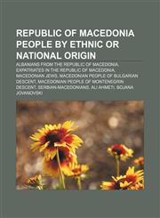 Republic of Macedonia people by ethnic or national origin Albanians from the Republic of Macedonia, Expatriates in the Republic of Macedonia,1157927440,9781157927440
