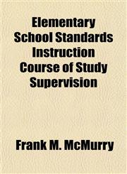 Elementary School Standards Instruction Course of Study Supervision,1152895915,9781152895911