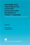 Distributed and Parallel Systems From Instruction Parallelism to Cluster Computing,079237892X,9780792378921
