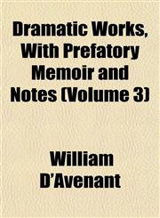 Dramatic Works, With Prefatory Memoir and Notes (Volume 3),1152511696,9781152511699