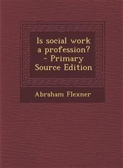 Is social work a profession?  - Primary Source Edition,1295751534,9781295751532