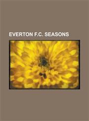 Everton F.C. Seasons Everton F.C. Season 2009-10, Everton F.C. Season 2008-09, List of Everton F.C. Seasons, Everton F.C. Season 2007-08,1155619587,9781155619583