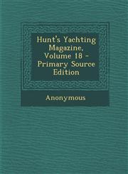 Hunt's Yachting Magazine, Volume 18,1287539181,9781287539186