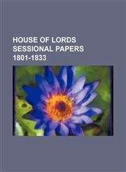House of Lords Sessional Papers 1801-1833,1236575903,9781236575906
