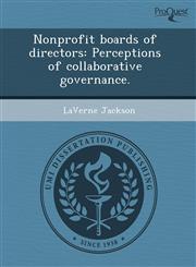 Nonprofit boards of directors Perceptions of collaborative governance.,1244567248,9781244567245