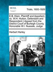 E.B. Klein, Plaintiff and Appellant, vs. W.H. Hutton, Defendant and Respondent.} Appeal from the District Court of Burleigh County. Honorable W.I. Nuessle, Judge,1275556221,9781275556225
