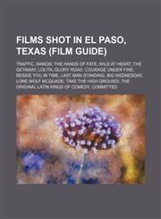 Films shot in El Paso, Texas (Film Guide) Traffic, Manos: The Hands of Fate, Wild at Heart, The Getaway, Lolita, Glory Road, Courage Under Fire, Beside You in Time, Last Man Standing, Big Wednesday, Lone Wolf McQuade, Take the High Ground!,1234644525,9781234644529