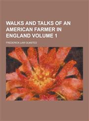 Walks and Talks of an American Farmer in England Volume 1,1230219978,9781230219974