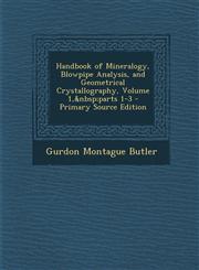 Handbook of Mineralogy, Blowpipe Analysis, and Geometrical Crystallography, Volume 1, Parts 1-3 - Primary Source Edition,1295319454,9781295319459