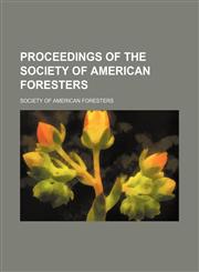 Proceedings of the Society of American Foresters (Volume 3-4),1150585579,9781150585579