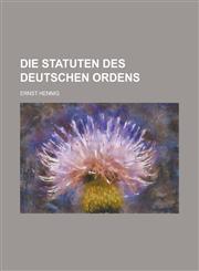Die Statuten Des Deutschen Ordens,1234867575,9781234867577