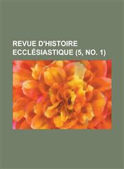 Revue D'Histoire Ecclesiastique (5, No. 1),1234622815,9781234622817