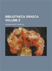 Bibliotheca Graeca Volume 8,1154983544,9781154983548