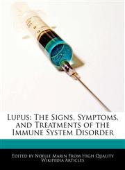 Lupus The Signs, Symptoms, and Treatments of the Immune System Disorder,1241308675,9781241308674