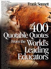 400 Quotable Quotes from the World's Leading Educators 1st Edition,0761931503,9780761931508
