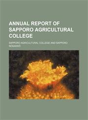 Annual report of Sapporo Agricultural College,1458814432,9781458814432