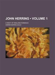 John Herring (Volume 1); A West of England Romance,1154267717,9781154267716