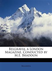 Belgravia, a London Magazine, Conducted by M.E. Braddon,1147231745,9781147231748