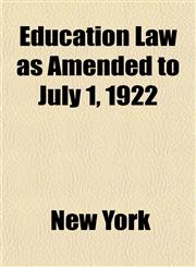 Education Law as Amended to July 1, 1922,1151874779,9781151874771