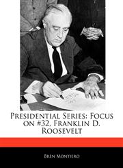 Presidential Series Focus on #32, Franklin D. Roosevelt,1171070098,9781171070092