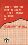 Adult Education Components in the Development Schemes of Government of India : A Compendium