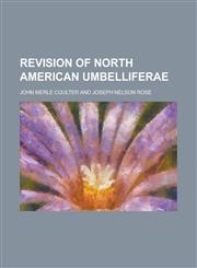 Revision of North American Umbelliferae,1153137046,9781153137041