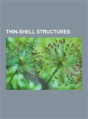 Thin-Shell Structures Concrete Shell Structures, Lattice Shell Structures, Tensile Membrane Structures, Sydney Opera House, Millennium Dome,,123065321X,9781230653211
