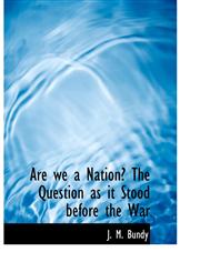 Are we a Nation? The Question as it Stood before the War,1116323362,9781116323368