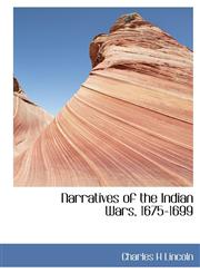 Narratives of the Indian Wars, 1675-1699,1116445948,9781116445947