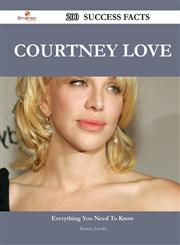 Courtney Love 200 Success Facts - Everything You Need to Know about Courtney Love,1488566585,9781488566585