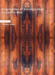 Biographies of Distinguished Scientific Men,143460554X,9781434605542