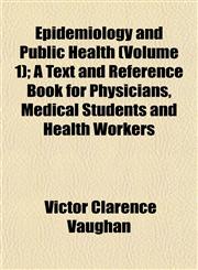 Epidemiology and Public Health (Volume 1); A Text and Reference Book for Physicians, Medical Students and Health Workers,1152653458,9781152653450
