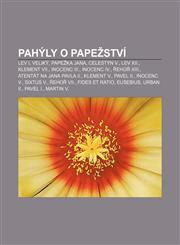 Pahýly o papežství Lev I. Veliký, Papežka Jana, Celestýn V., Lev XII., Klement VII., Inocenc III., Inocenc IV., Řehoř XIII.,1232841579,9781232841579