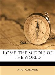 Rome, the middle of the world,1178451631,9781178451634
