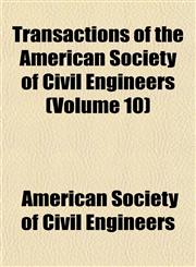 Transactions of the American Society of Civil Engineers (Volume 10),1153185962,9781153185967