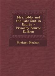 Mrs. Eddy and the Late Suit in Equity - Primary Source Edition,1295417693,9781295417698