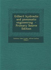 Gilbert hydraulic and pneumatic engineering  - Primary Source Edition,1293345814,9781293345818