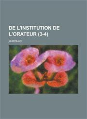 de L'Institution de L'Orateur (3-4),1153494493,9781153494496