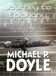 Journey to Epiphany A Musical Voyage Into the Subconscience,1607035189,9781607035183
