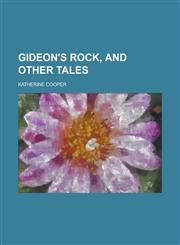Gideon's Rock, and Other Tales,1234232790,9781234232795