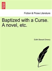 Baptized with a Curse. A novel, etc.,1241181241,9781241181246