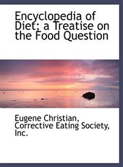 Encyclopedia of Diet; a Treatise on the Food Question,1140568337,9781140568339