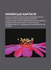 Ukraïnsʹki Karpaty Uholʹsʹko-Shyrokoluzhansʹkyy̆ zapovidnyy̆ masyv, Gorgany, Rehionalʹnyy̆ landshaftnyy̆ park «Nadsyansʹkyy̆»,1233831895,9781233831890