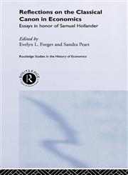 Reflections on the Classical Cannon in Economics Essays in Honor of Samuel Hollander,0415208017,9780415208017