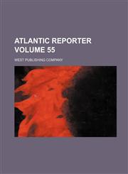 Atlantic Reporter Volume 55,1130203913,9781130203912