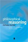 Philosophical Reasoning A Study in the Methodology of Philosophizing,0631230181,9780631230182